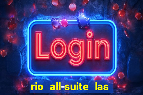 rio all-suite las vegas hotel & casino