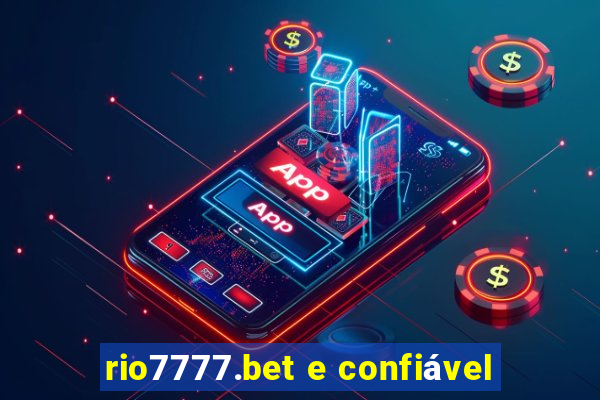 rio7777.bet e confiável