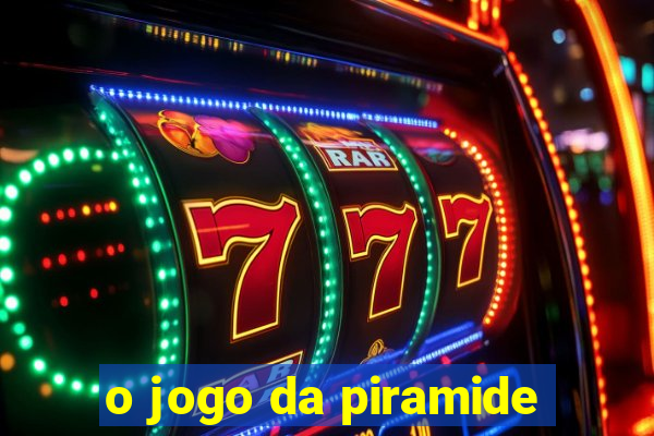 o jogo da piramide