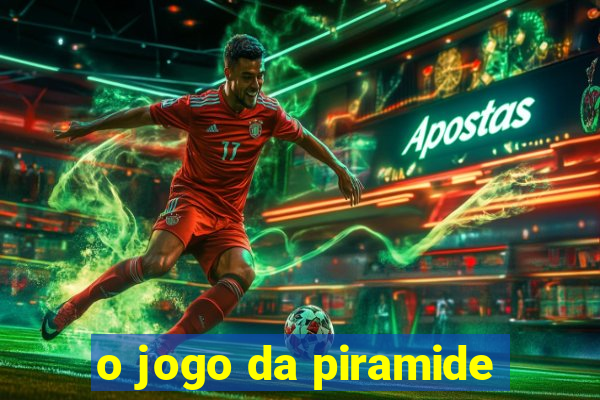 o jogo da piramide