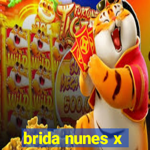 brida nunes x