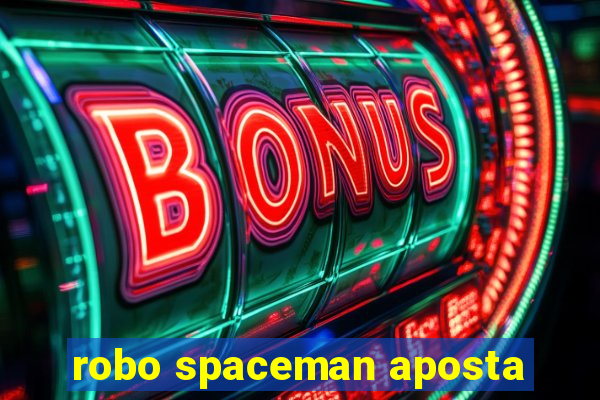 robo spaceman aposta