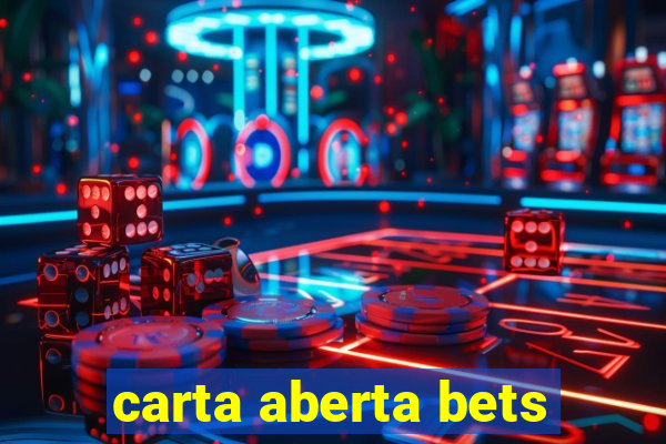 carta aberta bets