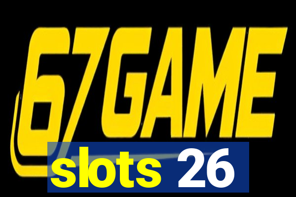 slots 26