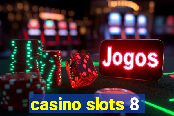 casino slots 8