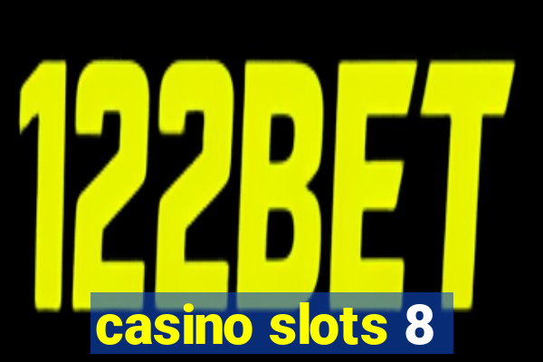 casino slots 8