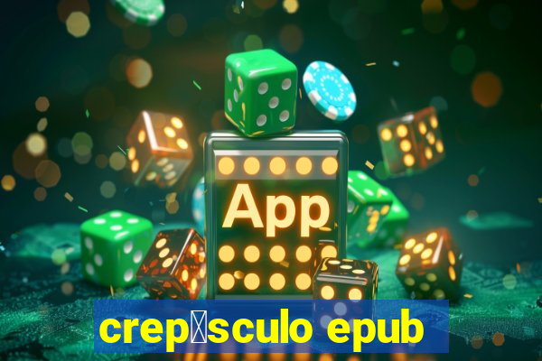 crep煤sculo epub