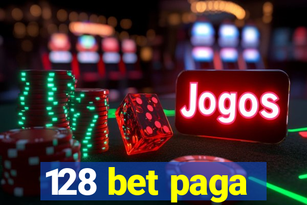 128 bet paga