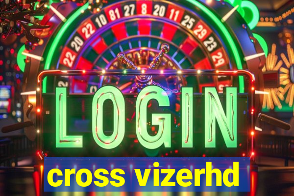 cross vizerhd