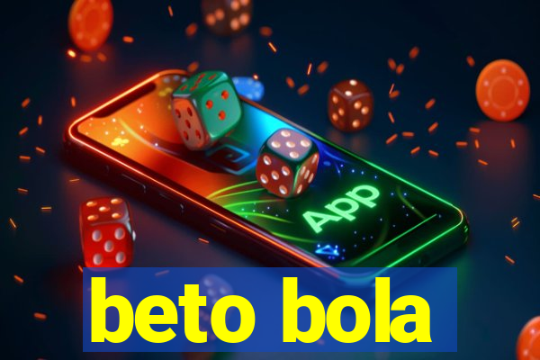 beto bola