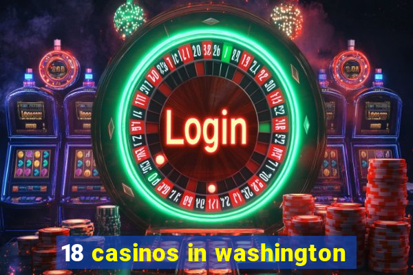 18 casinos in washington