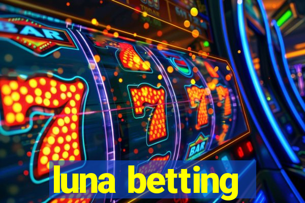 luna betting