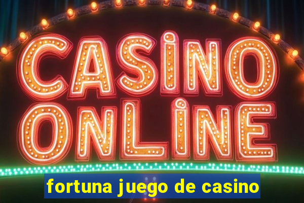 fortuna juego de casino