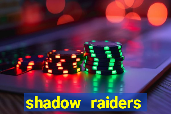 shadow raiders multimax review