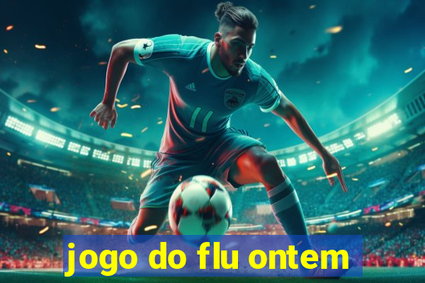 jogo do flu ontem