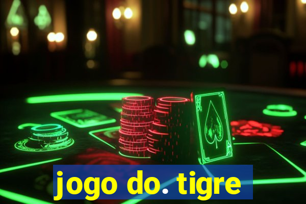 jogo do. tigre