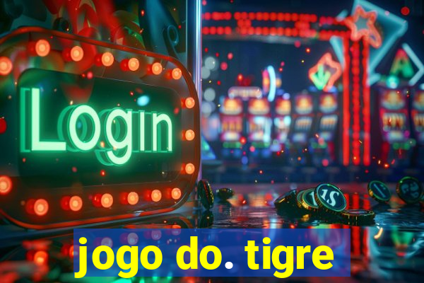 jogo do. tigre