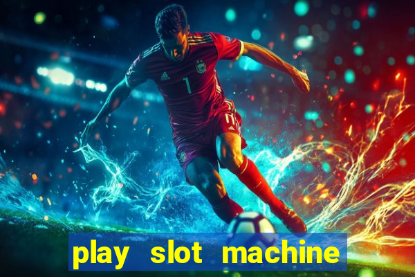 play slot machine online for money