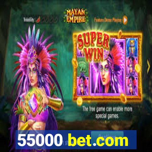 55000 bet.com