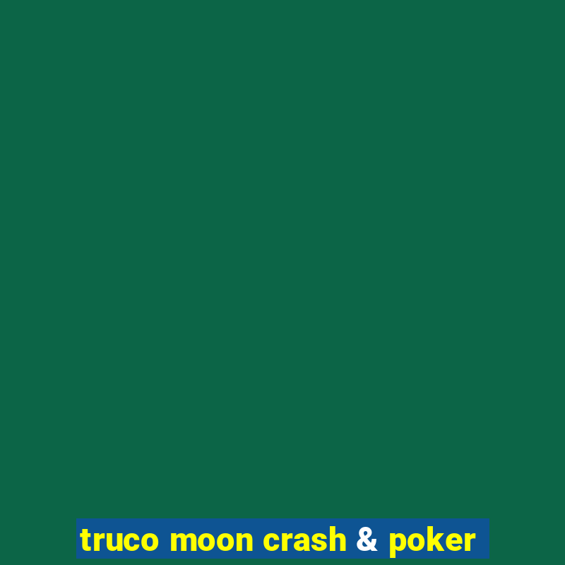 truco moon crash & poker