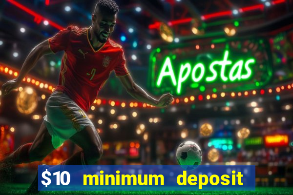 $10 minimum deposit casino usa