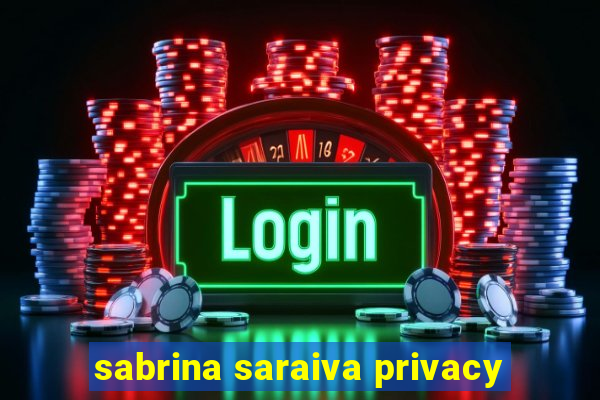 sabrina saraiva privacy