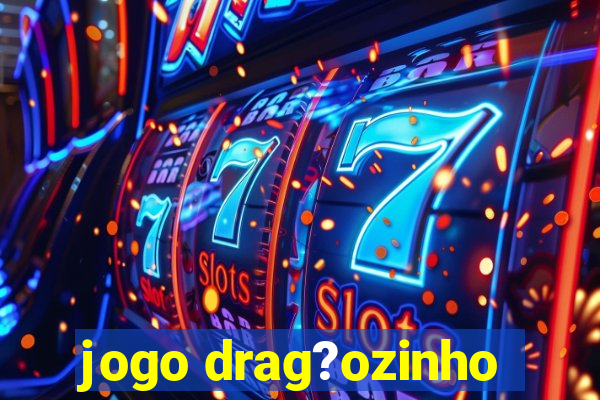 jogo drag?ozinho