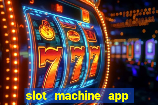 slot machine app real money