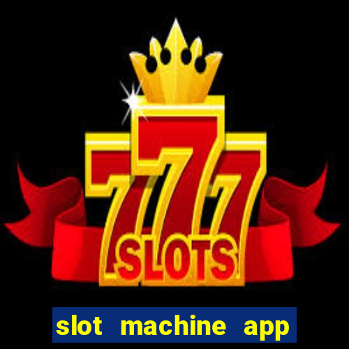 slot machine app real money