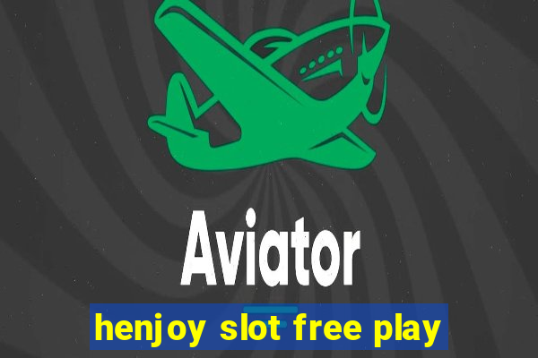 henjoy slot free play