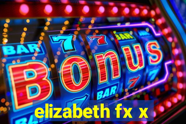 elizabeth fx x