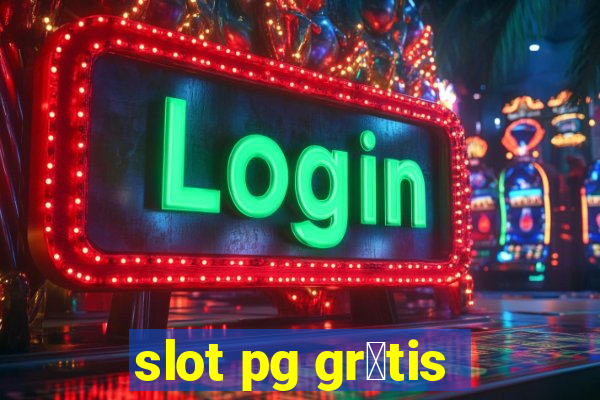 slot pg gr谩tis