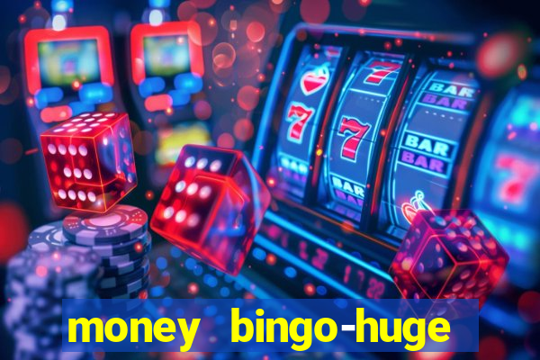 money bingo-huge real cash out