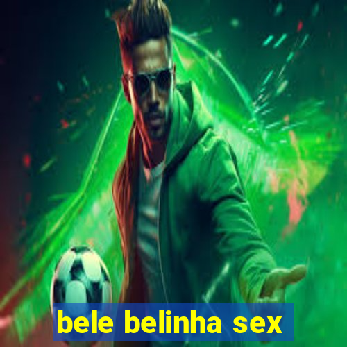 bele belinha sex