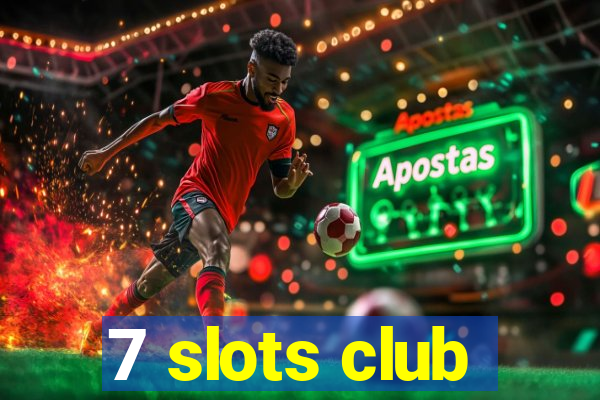 7 slots club