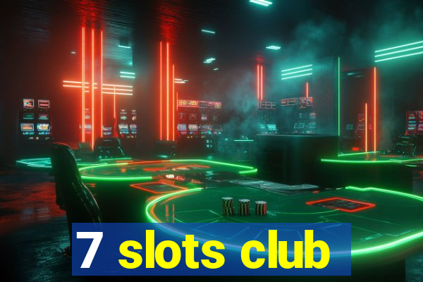 7 slots club