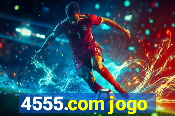 4555.com jogo