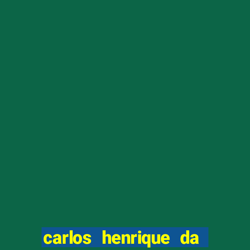 carlos henrique da silva ferreira fortuna