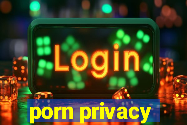 porn privacy