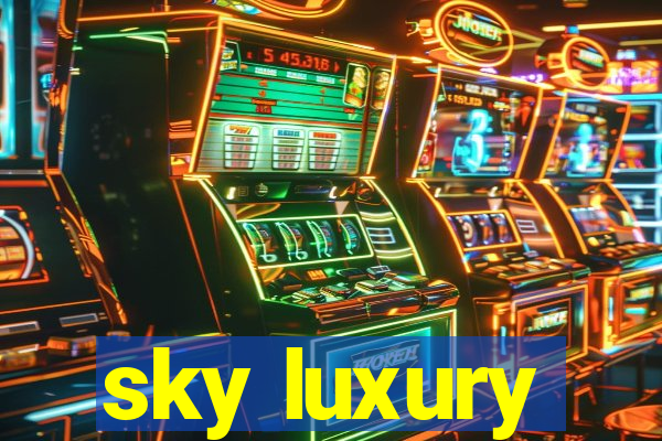 sky luxury