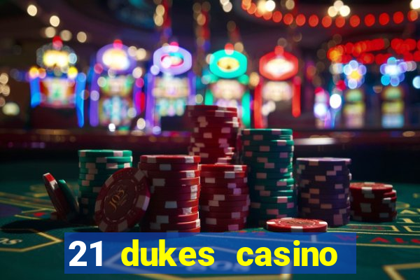 21 dukes casino sign up