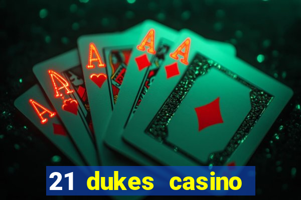 21 dukes casino sign up