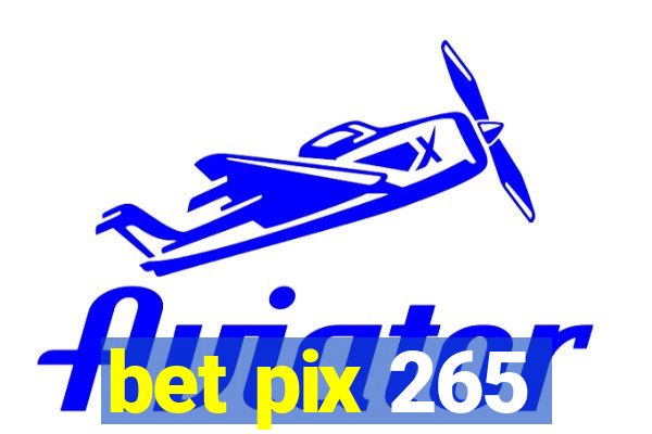 bet pix 265