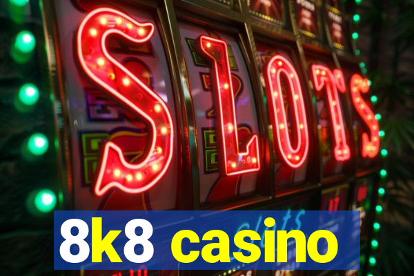 8k8 casino