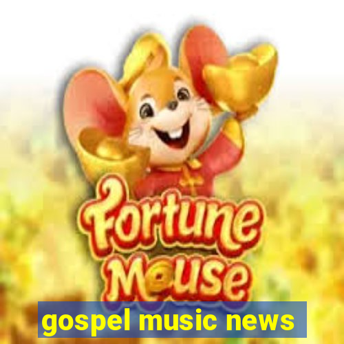 gospel music news