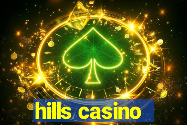 hills casino