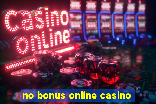 no bonus online casino