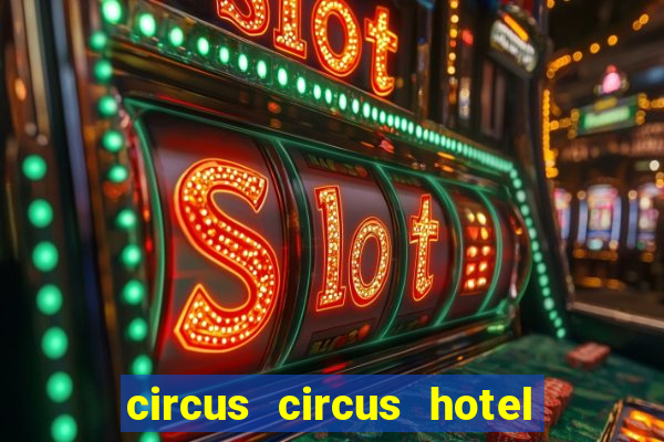 circus circus hotel and casino las vegas strip