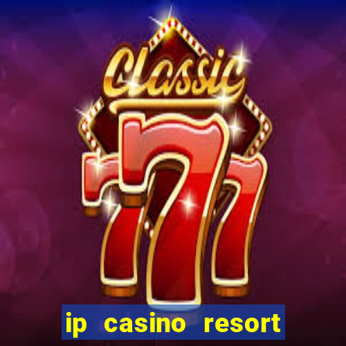 ip casino resort in biloxi mississippi