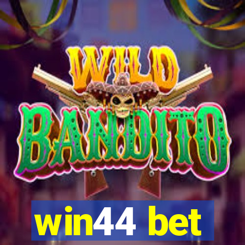 win44 bet